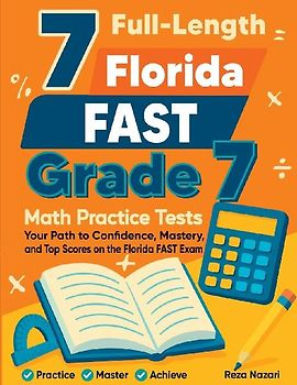7 Full-Length Florida FAST Grade 7 Math Practice Tests
