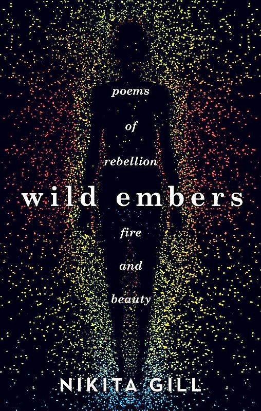 Wild Embers: Poems of rebellion, fire and beauty - Nikita Gill [Taschenbuch]