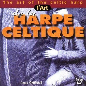Regis Chenut - The Art of the Celtic Harp