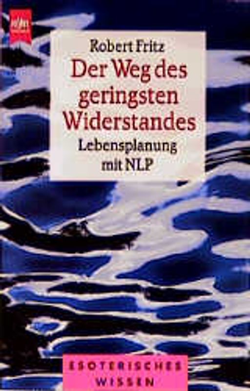Der Weg des geringsten Widerstandes. Lebensplanung mit NLP