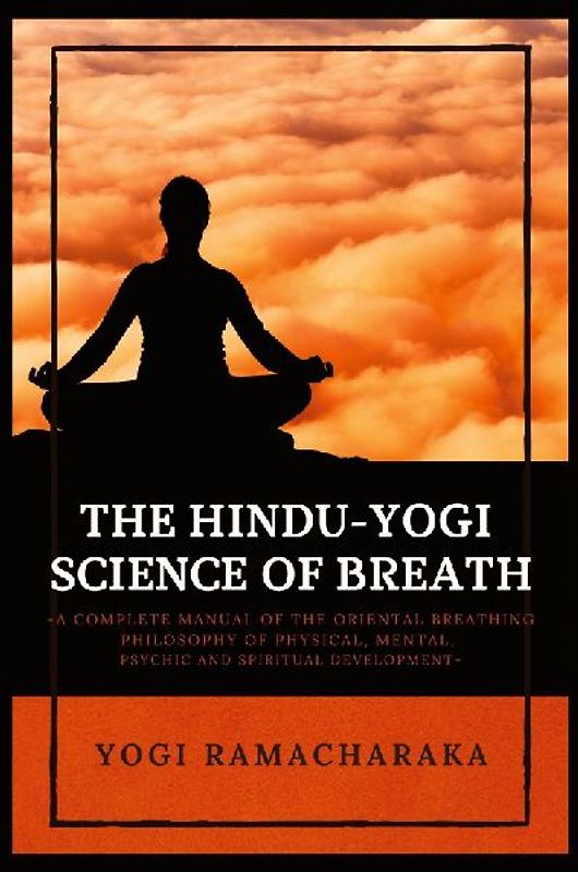 The Hindu-Yogi Science of Breath