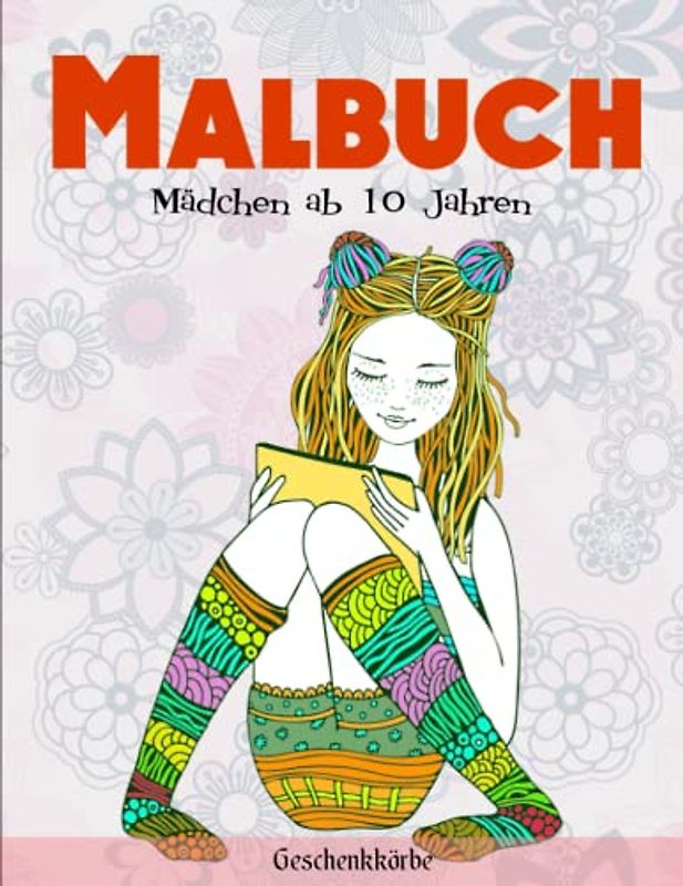 Malbuch Mädchen ab 10 Jahren - Geschenkkörbe: Tolles Buch für Stressbewältigung und Entspannung | Mache Mit Diesem Perfekten Geschenk Jeden Glücklich.