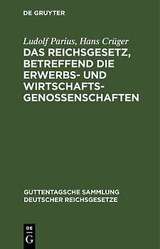 Das Reichsgesetz, betreffend die Erwerbs- und Wirtschaftsgenossenschaften