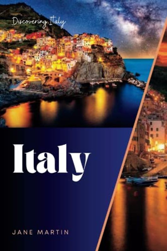 Discovering Italy: A comprehensive travel guide off the Beaten Path Exploring Italy's Hidden Treasures