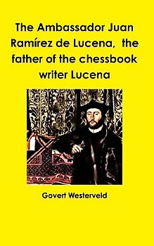 The Ambassador Juan Ramírez de Lucena,  the father of the chessbook writer Lucena