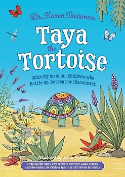 Taya the Tortoise Activity Book for Children Who Bottle Up, Retreat or Disconnect