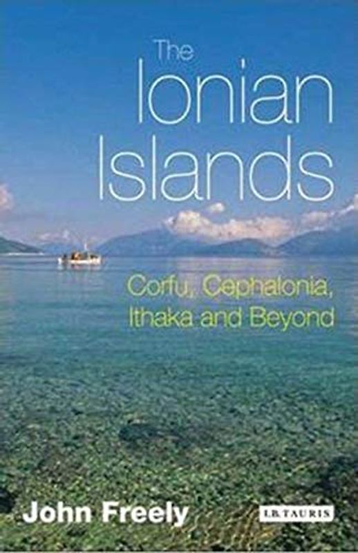 The Ionian Islands: Corfu, Cephalonia and Beyond: Corfu, Cephalonia, Ithaka and Beyond