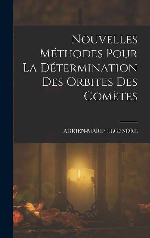 Nouvelles Méthodes Pour La Détermination Des Orbites Des Comètes