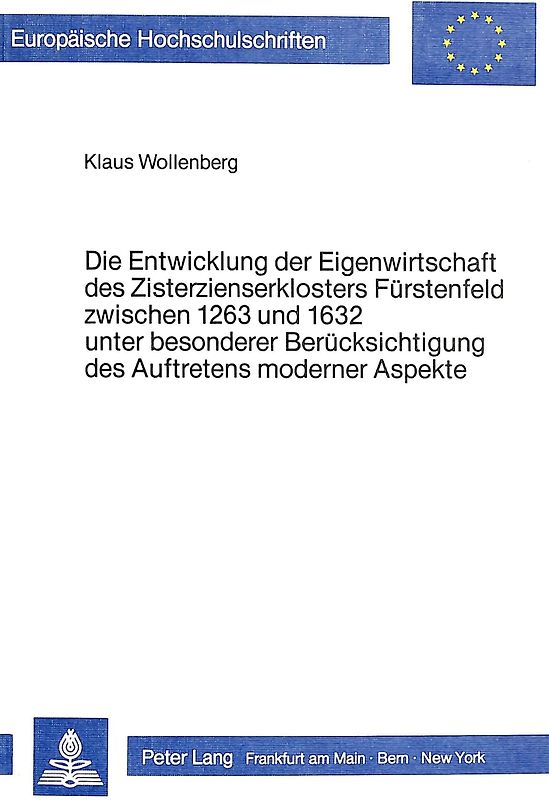 Die Entwicklung der Eigenwirtschaft des Zisterzienserklosters Fürstenfeld zwischen 1263 und 1632 unter besonderer Berücksichtigung des Auftretens moderner Aspekte