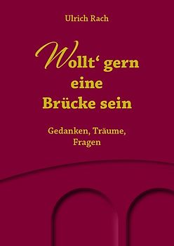 Wollt' gern eine Brücke sein