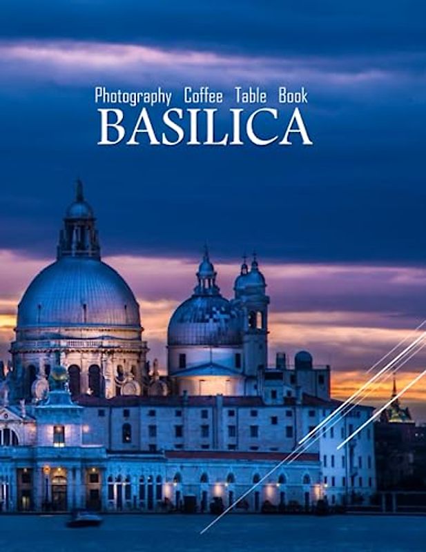 BASILICA Photography Coffee Table Book: Basilica Photography Coffee Table Book : An Amazing Group Of Pictures For Relaxing & Meditation- Perfect Gift ... Images (8.5"*11") Paperback. June 16,2023 .