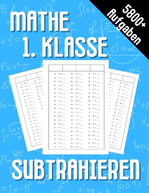 Mathe 1. Klasse Subtrahieren: Übungsheft um Denken und Rechnen spielend zu fordern
