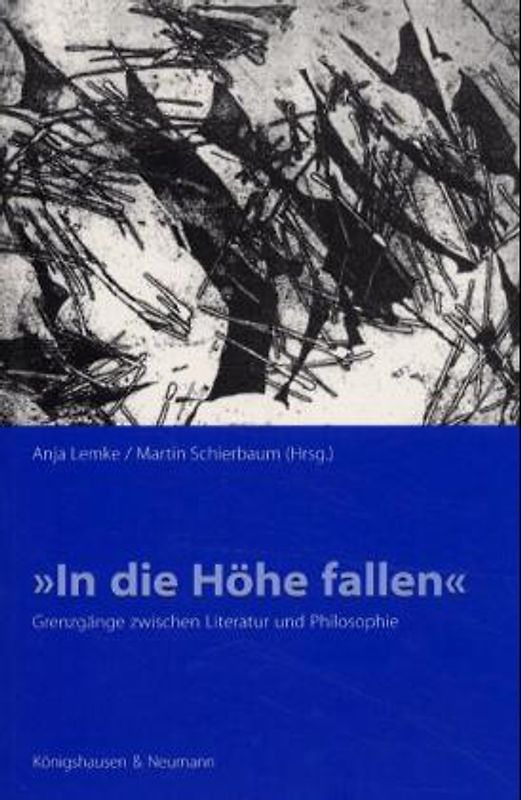 "In die Höhe fallen" - Grenzgänge zwischen Literatur und Philosophie