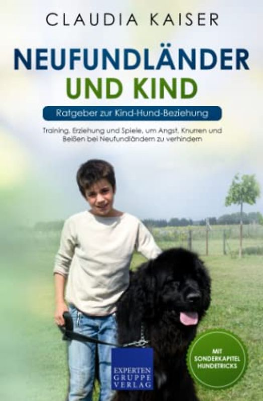 Neufundländer und Kind - Ratgeber zur Kind-Hund-Beziehung: Training, Erziehung und Spiele, um Angst, Knurren und Beißen bei Neufundländern zu verhindern