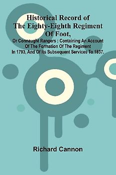 Historical Record Of The Eighty-Eighth Regiment Of Foot, Or Connaught Rangers