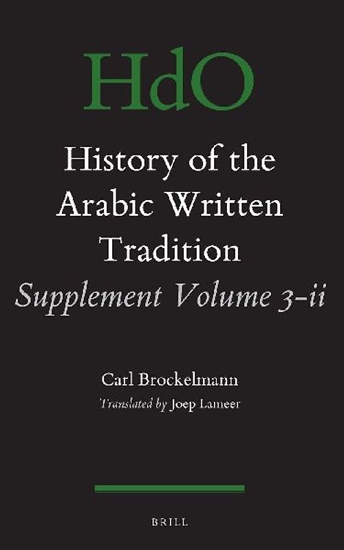 History of the Arabic Written Tradition Supplement Volume 3 - II