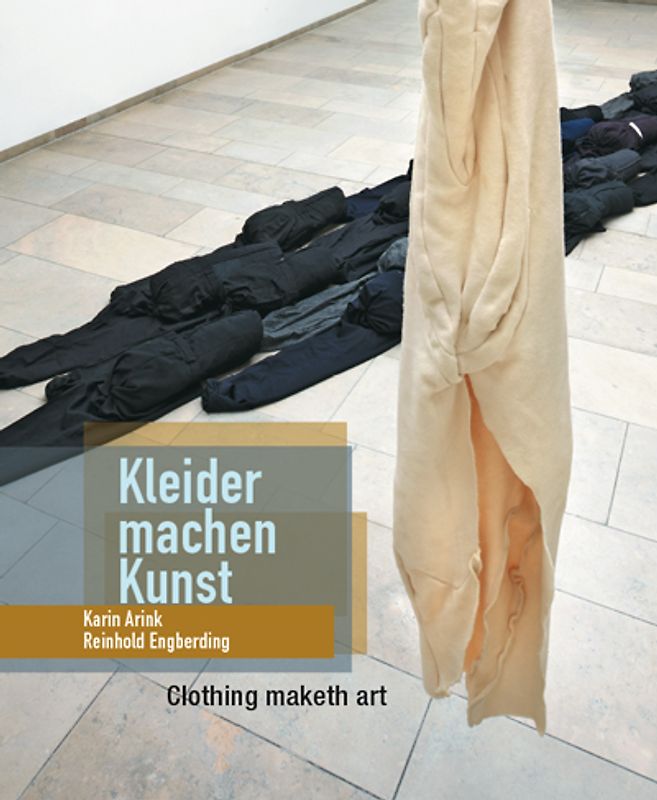 Kleider machen Kunst: Karin Arink und Reinhold Engberding / Clothing maketh art: Karin Arink and Reinhold Engberding