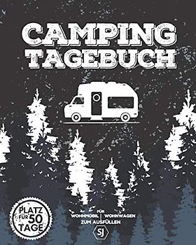 CAMPING TAGEBUCH | Für Wohnwagen, Wohnmobil zum Ausfüllen: Logbuch, Reisetagebuch zum Eintragen & Selberschreiben von Campingreisen | Platz für 50 Tage