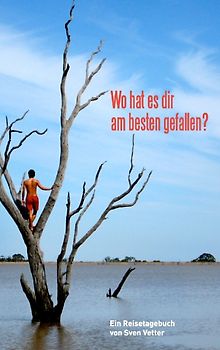 Wo hat es dir am besten gefallen?. Ein Reisetagebuch