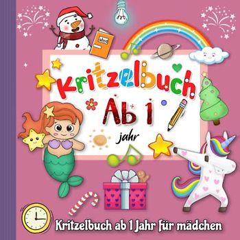 Kritzelbuch ab 1 Jahr für Mädchen: Mein erstes Malbuch mit tollen Motiven zum Ausmalen und Kritzeln für kreativ Mädchen - Einhorn,Tiere, Früchte, Meerjungfrau und mehr!