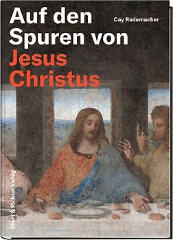 Auf den Spuren von Jesus Christus