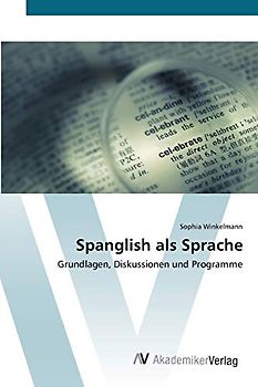 Spanglish als Sprache: Grundlagen, Diskussionen und Programme
