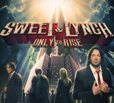 Sweet & Lynch - Only To Rise
