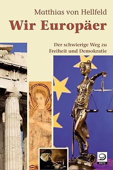 Wir Europäer. Der schwierige Weg zu Freiheit und Demokratie