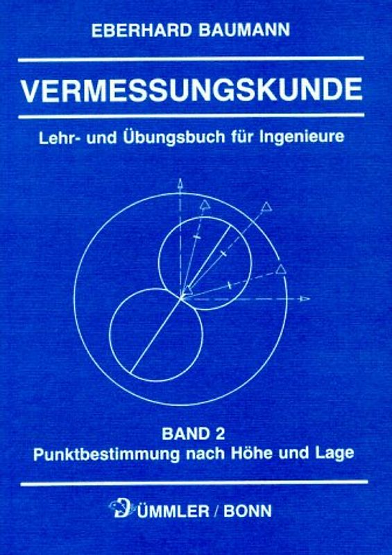 Vermessungskunde. Lehr- und Übungsbuch für Ingenieure / Punktbestimmung nach Höhe und Lage