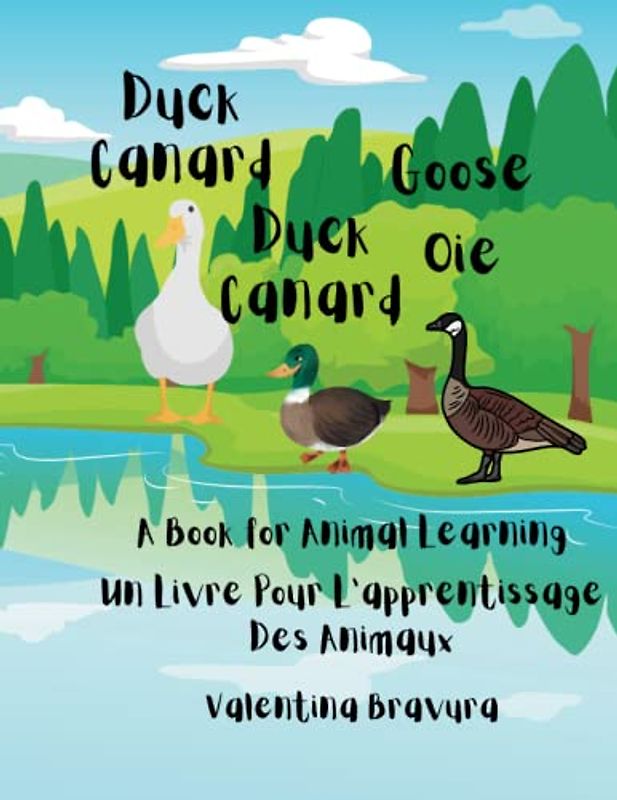 Duck Duck Goose Canard Canard Oie: A Book for Animal Learning Un Livre Pour L’apprentissage Des Animaux