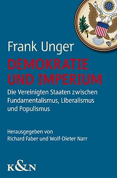 Demokratie und Imperium. Die Vereinigten Staaten zwischen Fundamentalismus, Liberalismus und Populismus