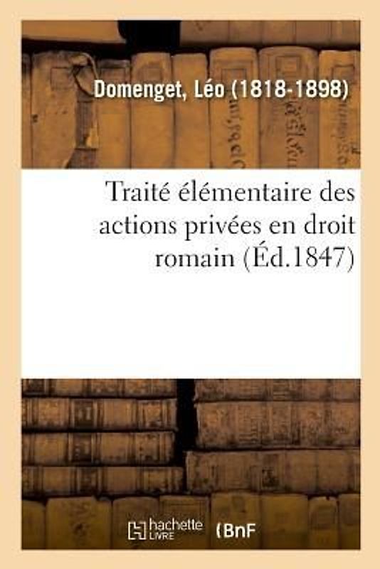 Traité Élémentaire Des Actions Privées En Droit Romain