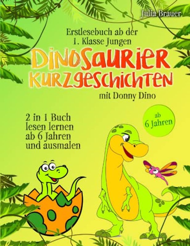 Erstlesebuch ab der 1. Klasse Jungen: Dinosaurier Kurzgeschichten mit Donny Dino: 2 in 1 Buch, lesen lernen ab 6 Jahren und ausmalen