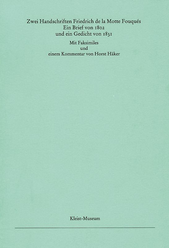 Zwei Handschriften Friedrich de la Motte Fouqués /Ein Brief von 1802 und ein Gedicht von 1831