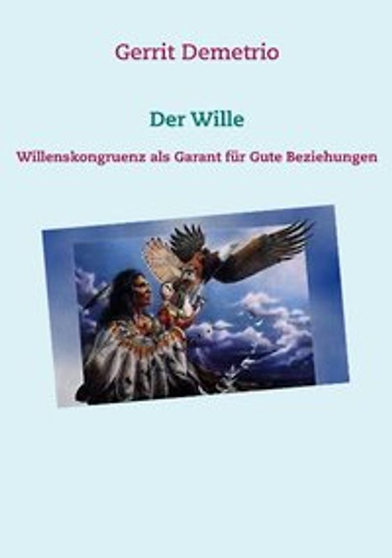 Der Wille. Willenskongruenz als Garant für Gute Beziehungen