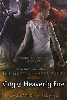 The Mortal Instruments: Book 6 - City of Heavenly Fire - Cassandra Clare