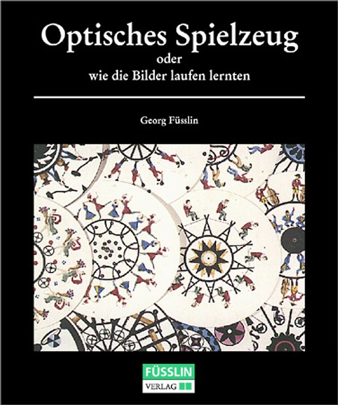 Optisches Spielzeug oder Wie die Bilder laufen lernten