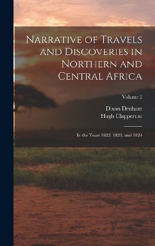 Narrative of Travels and Discoveries in Northern and Central Africa