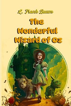 The Wonderful Wizard of Oz: adventure children's novel