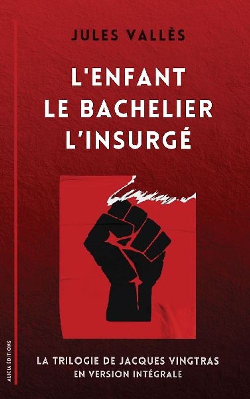 L'Enfant - Le Bachelier - L'Insurgé