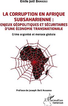 La corruption en Afrique subsaharienne : enjeux géopolitiques et sécuritaires d'une économie transnationale