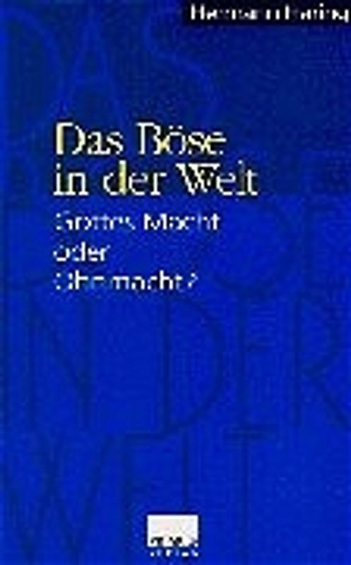 Das Böse in der Welt. Gottes Macht oder Ohnmacht?