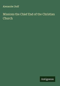 Missions the Chief End of the Christian Church