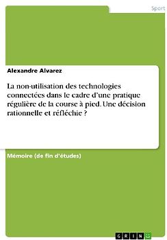 La non-utilisation des technologies connectées dans le cadre d'une pratique régulière de la course à pied. Une décision rationnelle et réfléchie ?