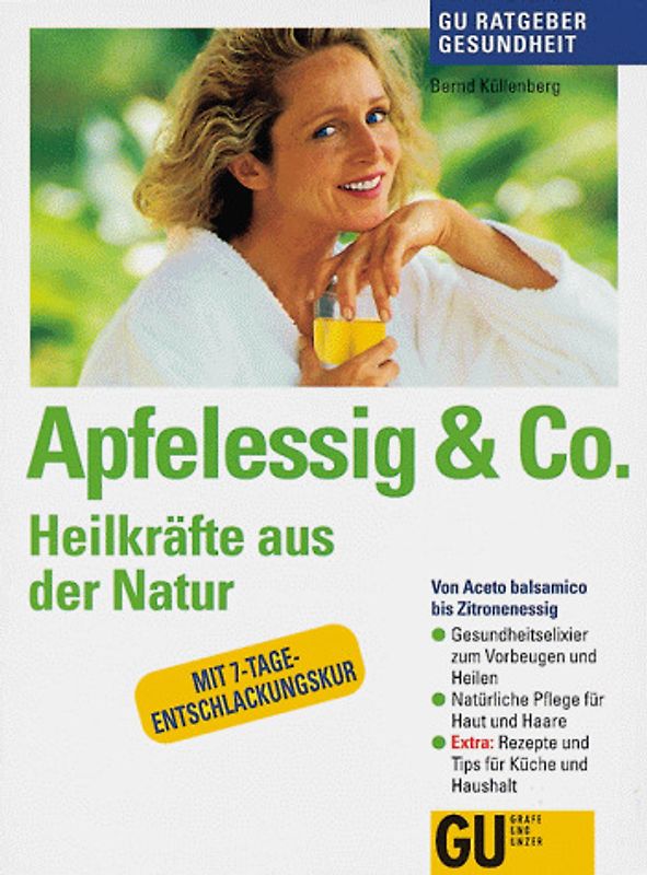 Apfelessig & Co. Heilkräfte aus der Natur. Von Aceto balsamico bis Zitronenessig. Gesundheitselexier zum Vorbeugen und Heilen. Natürliche Pflege für Haut und Haare. Rezepte und Tips für Küche und Haushalt. MIt 7-Tage-Entschlackungskur