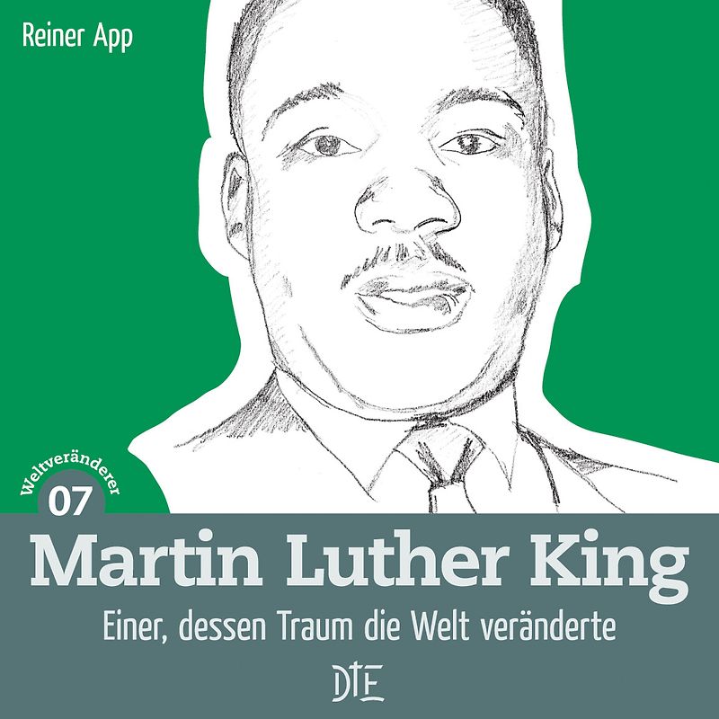 Martin Luther King. Einer, dessen Traum die Welt veränderte