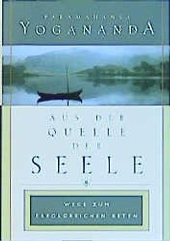 Aus der Quelle der Seele. Wege zum erfolgreichen Beten