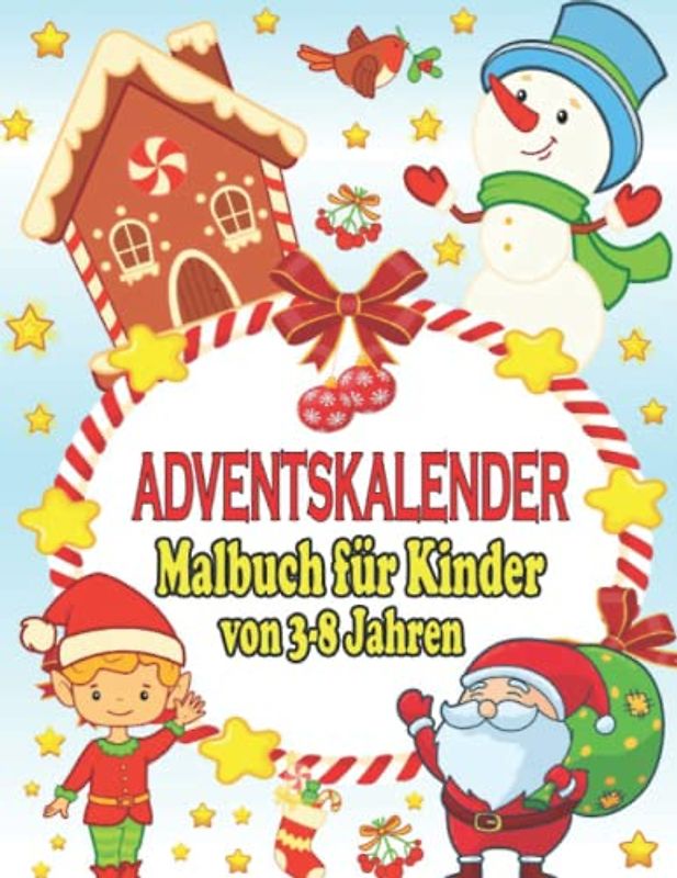 Adventskalender Malbuch für Kinder von 3-8 Jahren: Malbuch Mit 24 Weihnachtsmotive Zum Ausmalen | Adventskalender Buch Für Mädchen Und Junge | Winter ... und Nikolaus Geschenk für Kinder