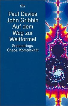 Auf dem Weg zur Weltformel. Superstrings, Chaos, Komplexität. Über den neuesten Stand der Physik