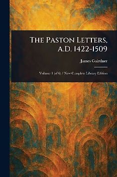 The Paston Letters, A.D. 1422-1509